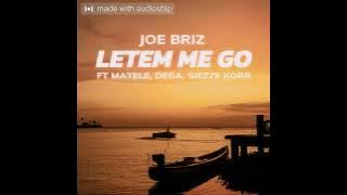 Joe Briz - Letem Me Go ( ft Matele, Dega & Siezze Korr) [ Audio]