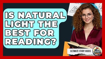 Is Natural Light The Best For Reading? - Ultimate Study Hacks