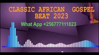 CLASSIC AFRICAN GOSPEL BEAT 2023 @ClassicAfroBeats