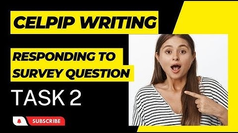 CELPIP WRITING TASK 2 II RESPONDING TO SURVEY QUESTION II CRACK CELPIP WITH CLB 10