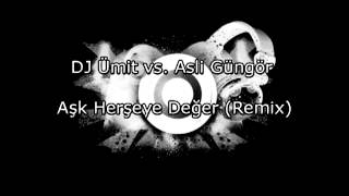 DJ Ümit vs. Aslı Güngör - Aşk Herşeye Değer (Remix) Resimi