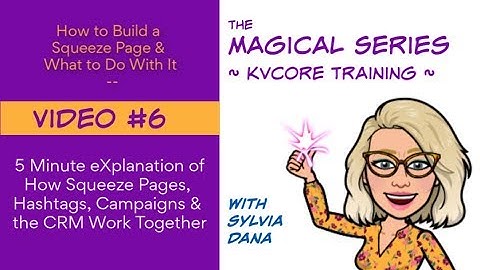 5-Minute Video: How Squeeze Pages, Hashtags, Campaigns & the CRM Work Together in kvCore