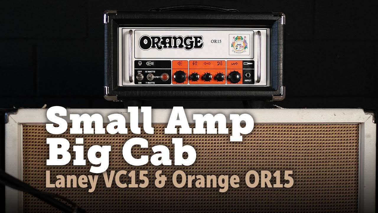 Small Amps with Big Cabs OR15 and Laney VC15 through 4x12.