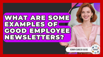 What Are Some Examples Of Good Employee Newsletters? - Admin Career Guide