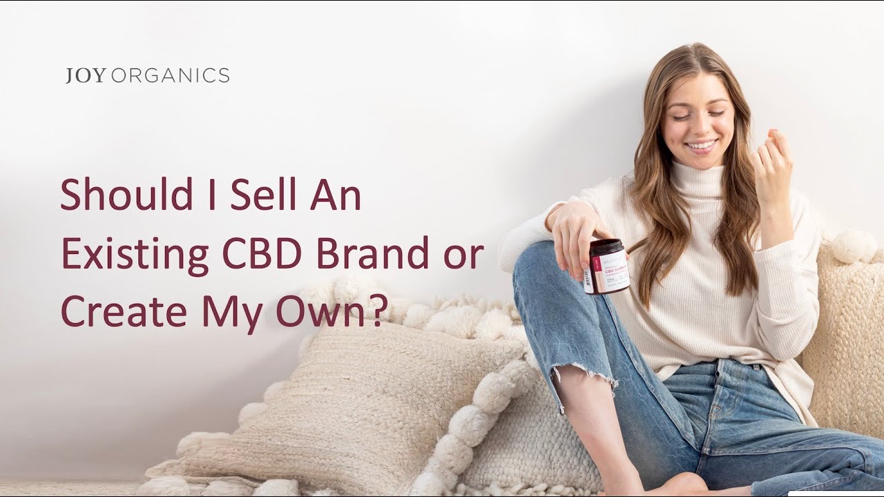 Should I Sell an Existing CBD Brand or Create My Own?