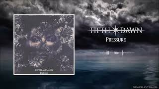 Video thumbnail of "Fifth Dawn - Pressure"