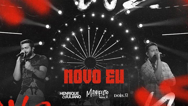 Henrique e Juliano - NOVO EU (Manifesto Musical 2)