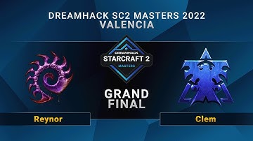 SC2 - Reynor vs. Clem - Grand Final - DreamHack SC2 Masters: Valencia 2022 - EU