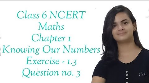 Class 6 NCERT Maths Chapter-1 Knowing Our Numbers Exercise - 1.3 Question no.3 (By Genius World 🌎)