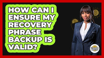 How Can I Ensure My Recovery Phrase Backup Is Valid?