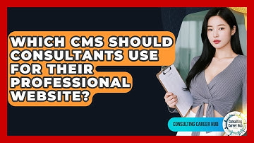 Which CMS Should Consultants Use For Their Professional Website? - Consulting Career Hub