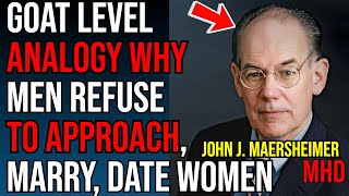 PROOF Political Scientist John J Mearsheimer Uses DIVORCE As An Analogy EXPOSING Why Men Don’t MARRY