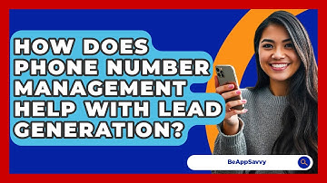 How Does Phone Number Management Help With Lead Generation? - Be App Savvy