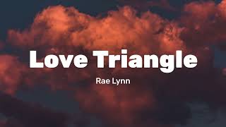 Video thumbnail of "Love Triangle - RaeLynn (Lyrics)"