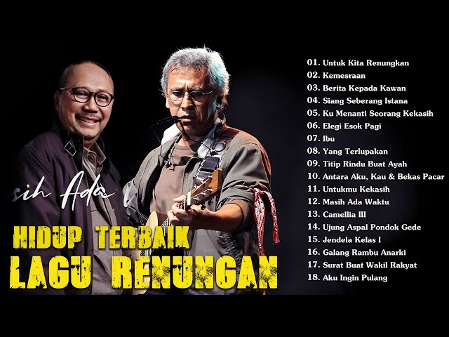 Lagu Lagu Kenangan Terbaik Sepanjang Masa - Lagu Lawas Penuh Kenangan - Ebiet G. Ade, Iwan Fals class=