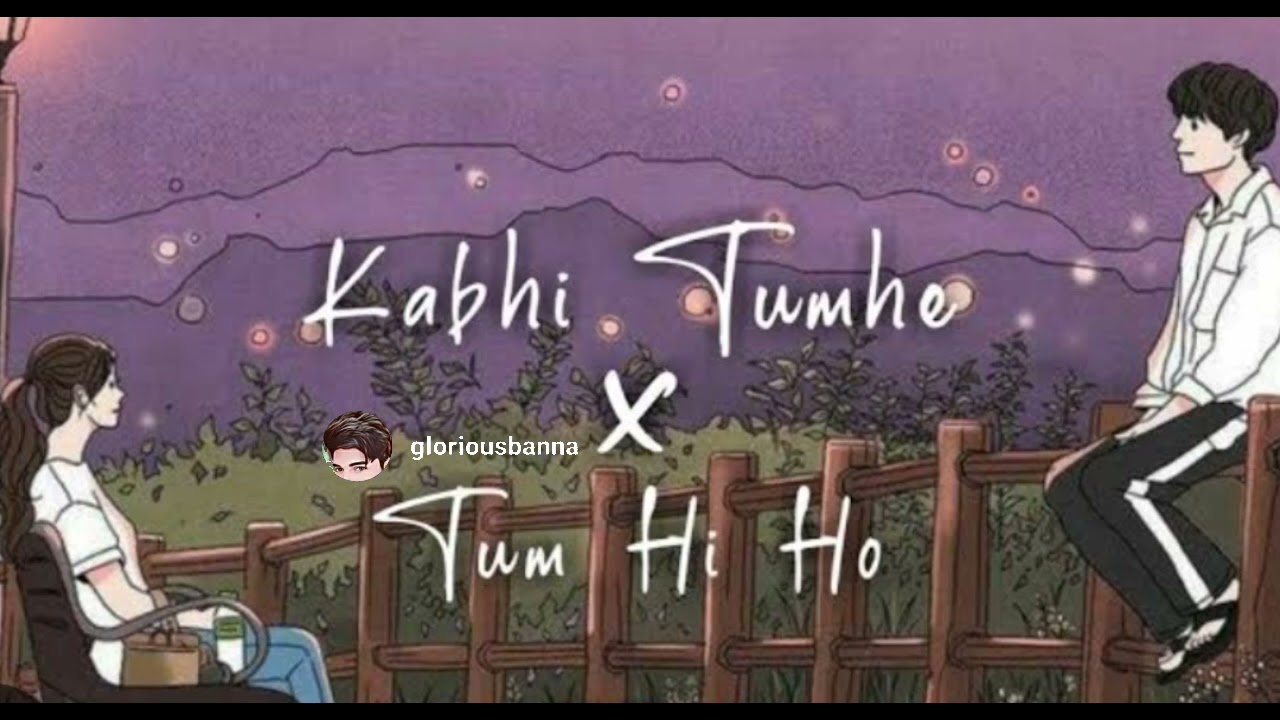 Kabhi Tumhe X Tum Hi Ho 