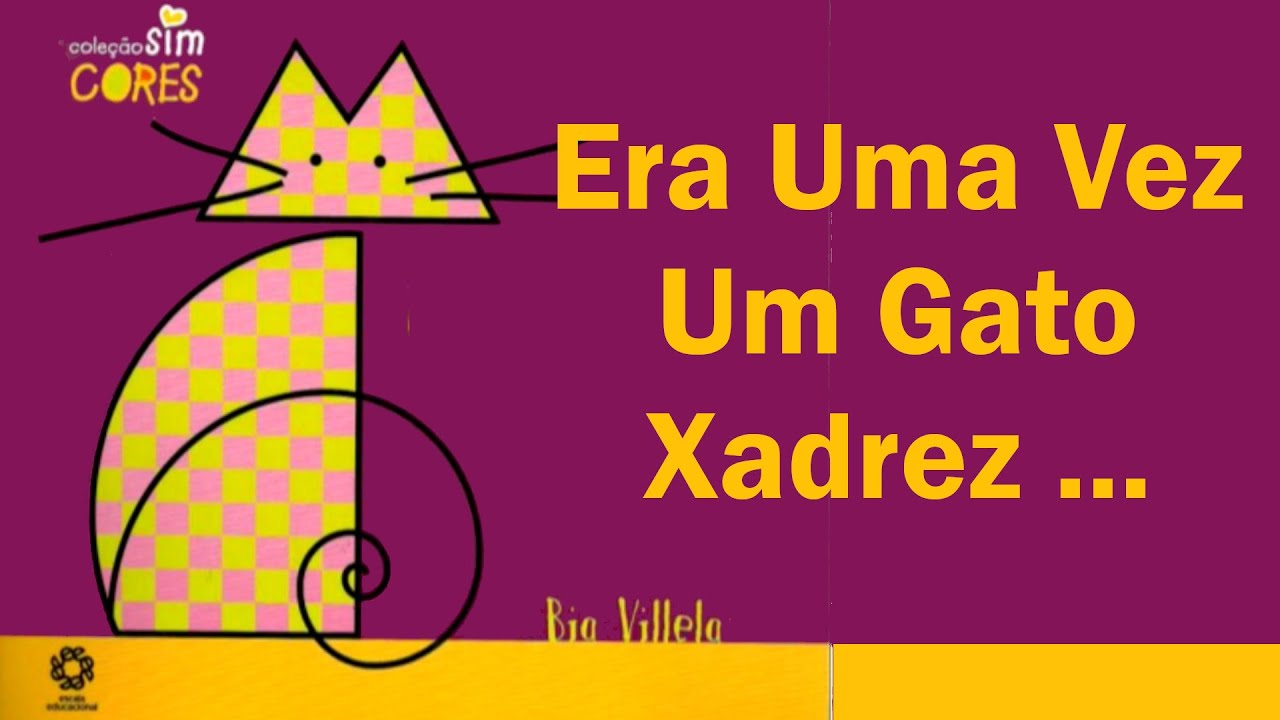 Histórias Infantis - Era Uma Vez Um Gato Xadrez - Mundo Serelepe 