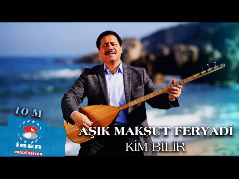 AŞIK MAKSUT FERYADİ - KİM BİLİR