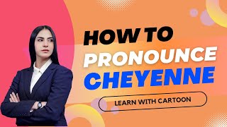 How to Pronounce Cheyenne in American English