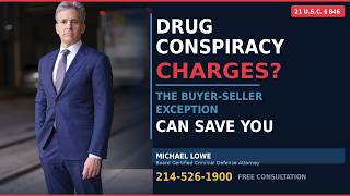21 USC 846 Drug Conspiracy Charge The Buyer-Seller Exception Defense Explained