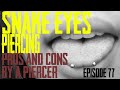Snake Eyes Piercing Pros & Cons by a Piercer EP 77