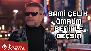 Sami Çelik - Ömrüm Seninle Geçsin  Resimi