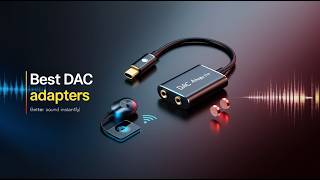 Best DAC Audio Adapters for Better Sound | Don't Buy Before Watching This