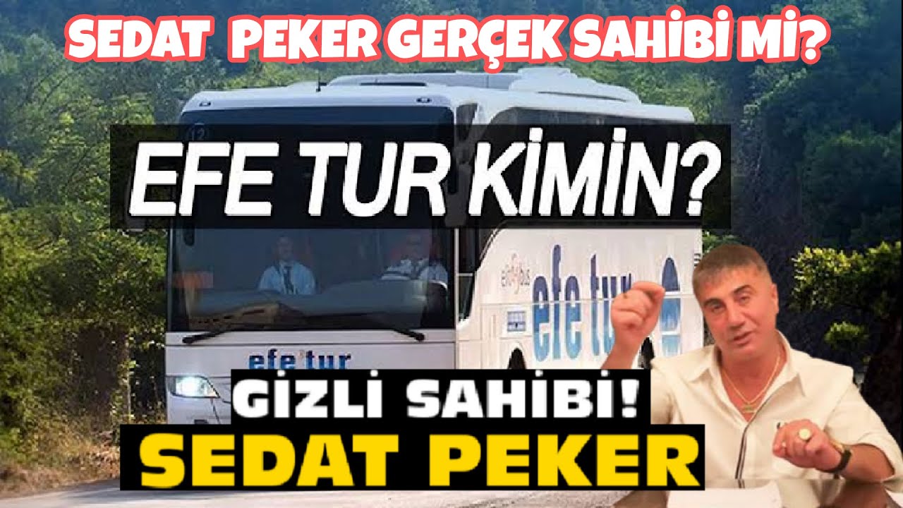 efe tur kimin sedat peker mi efe tur sahibi kim youtube