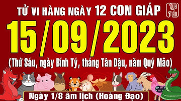 Tử vi Phương Đông hàng ngày, Thứ Sáu (15-09-2023) của 12 con giáp, chuẩn xác nhất (Bản Full )