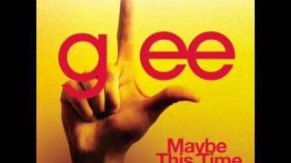 Maybe This Time - Glee Cast Version [Full HQ Studio]