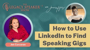 Episode 3:  How to Use LinkedIn To Find Speaking Gigs with Jen Corcoran