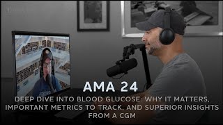 165  AMA #24 [sneak peek]: Deep dive into blood glucose: why it matters, metrics to track, CGM data