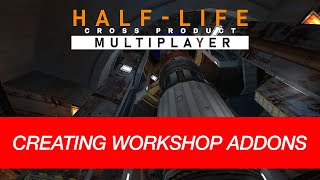 Creating Steam Workshop Addons With Harbinger | Half-Life: Cross Product Multiplayer