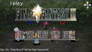 Final Fantasy IX ♠ Episode Twelve: Pop Quiz! I Hate Pop Quizzes!