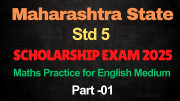 Std 5 SCHOLARSHIP EXAM 2025 | Maharashtra State | Maths Practice | English Medium | Part-01