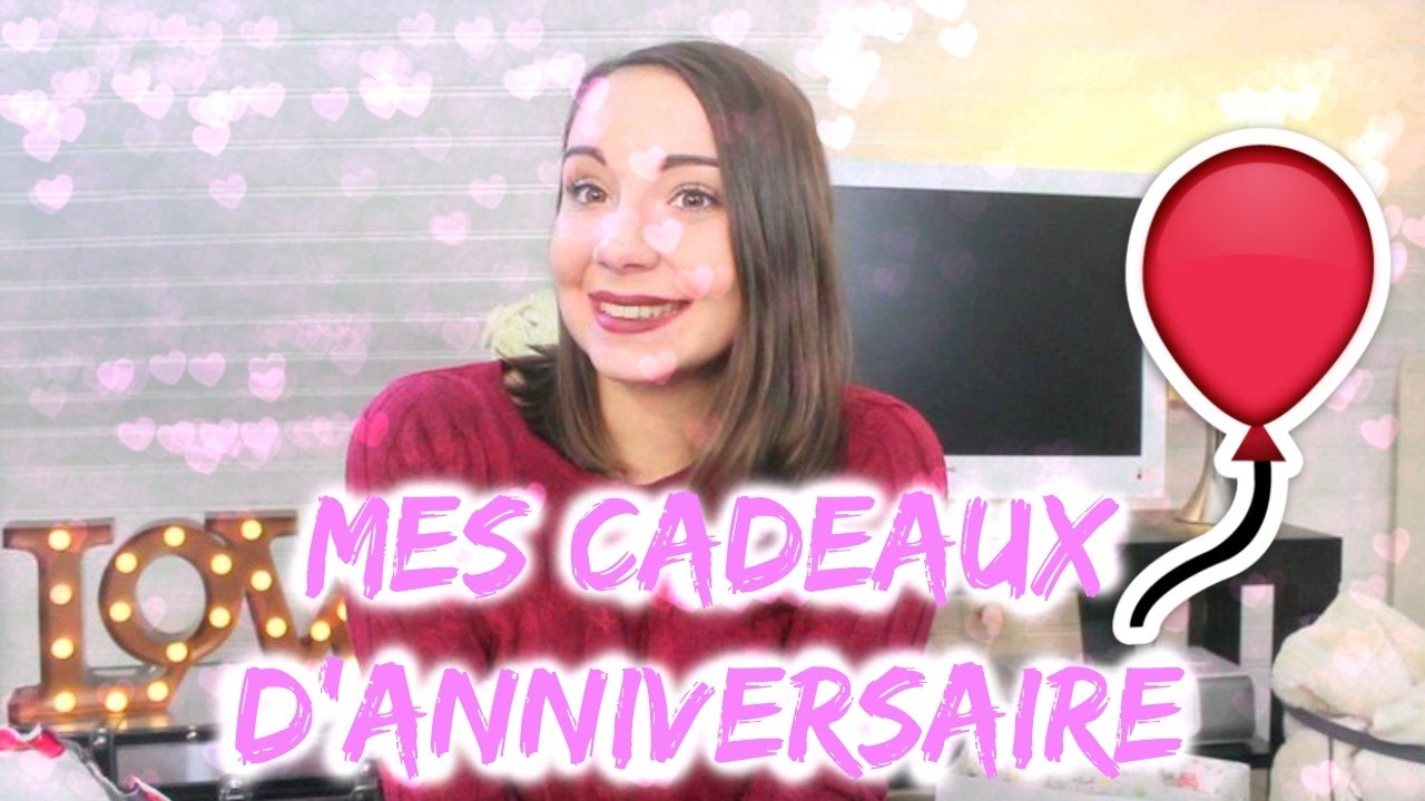 Mes Cadeaux D Anniversaire Ans Youtube