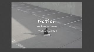 The Rare Occasions - Notion ( TikTok Sped Up + Lyrics )