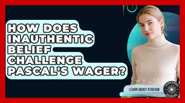 How Does Inauthentic Belief Challenge Pascal