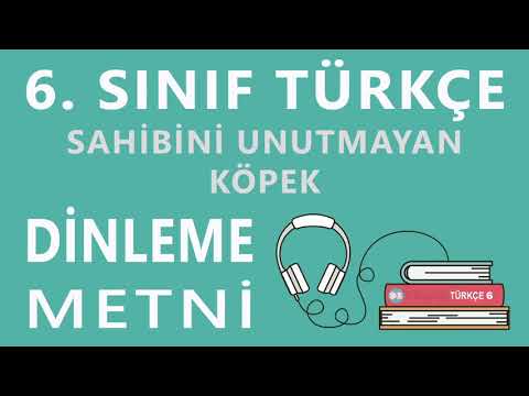 Sahibini Unutmayan Köpek Dinleme Metni - 6. Sınıf Türkçe (ATA)