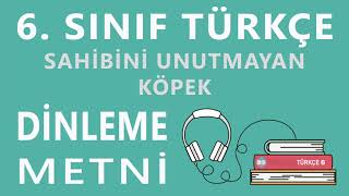 Sahibini Unutmayan Köpek Dinleme Metni - 6. Sınıf Türkçe (ATA)