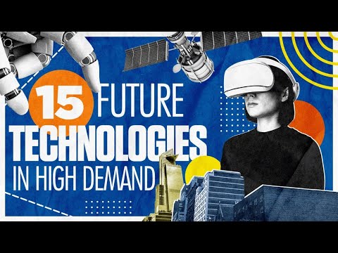 15 Technologies That Will Be in High Demand in the Future