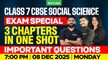 Class 7 CBSE Social Science | 3 Chapters in ONE SHOT :  Important Questions | Xylem Class 7 CBSE