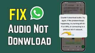WhatsApp Audio Not Downloading? How to Fix Problem (2026 Guide)