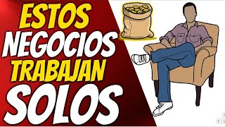 17 NEGOCIOS QUE TRABAJAN SOLOS, NEGOCIOS EN AUTOMÁTICO