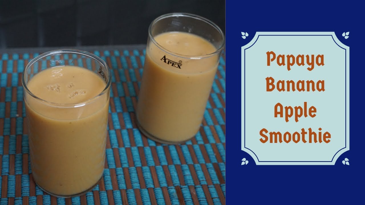 Papaya Banana Apple Smoothie पपीता केले And ऐप्पल Ki Smoothie The Veg