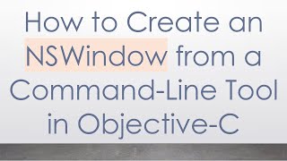 How to Create an NSWindow from a Command-Line Tool in Objective-C
