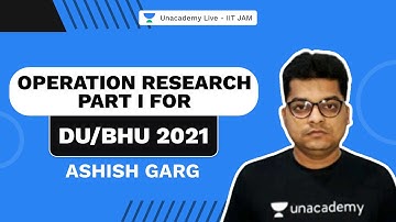 Operation Research Part I for DU/BHU 2021 | ASHISH GARG | UNACADEMY LIVE