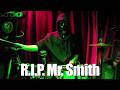 Goodbye and Rest in Peace Mr. Smith