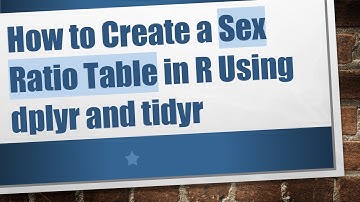 How to Create a Sex Ratio Table in R Using dplyr and tidyr