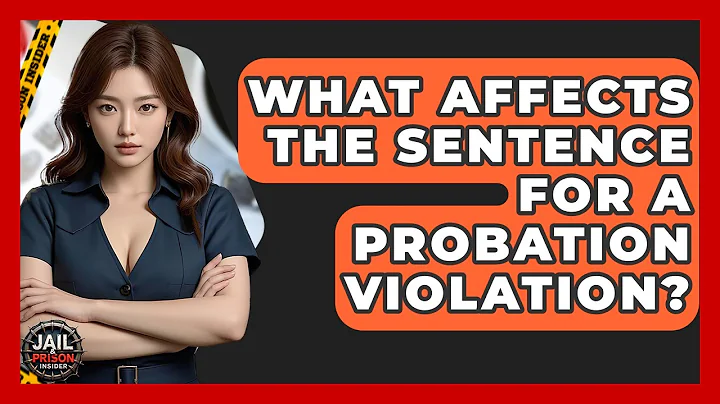What Affects The Sentence For A Probation Violation? - Jail & Prison Insider
